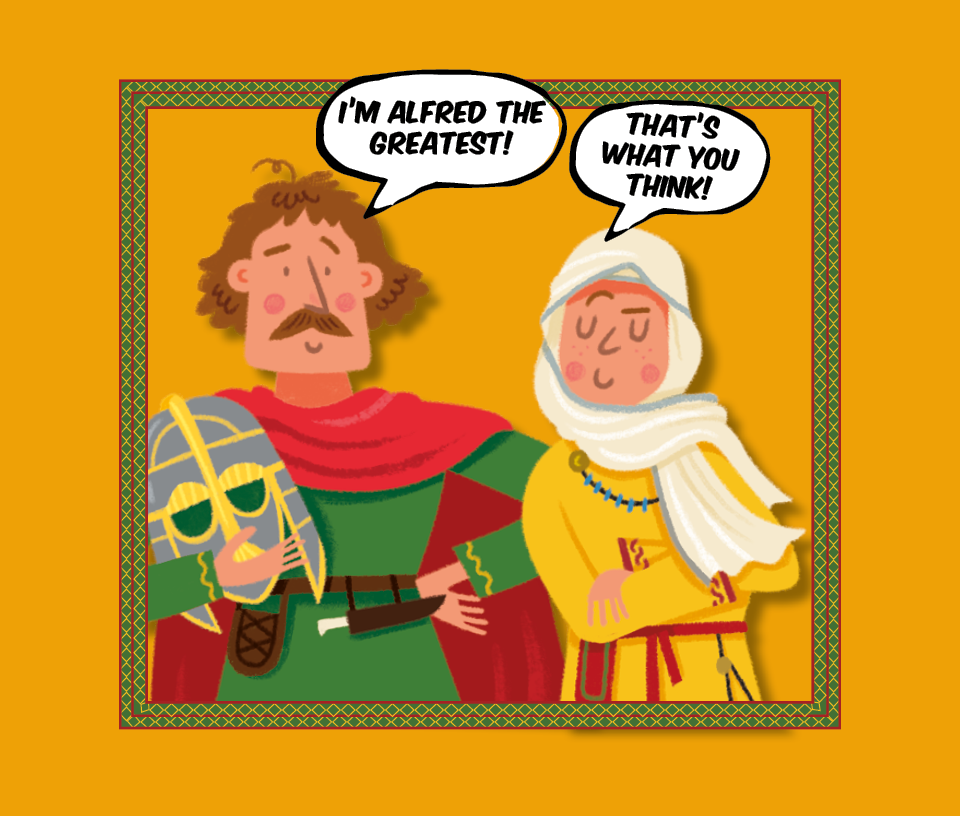 An illustration of two Anglo-Saxons. Speech bubbles read: 'I'm Alfred the greatest!' and 'That's what you think!'